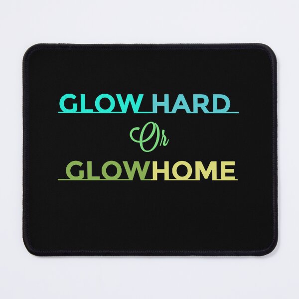 Item preview, Glow Hard Or Glow Home designed and sold by Ounistore.