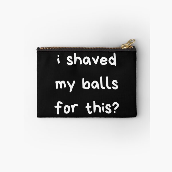 Item preview, I Shaved My Balls For This designed and sold by itzbart.