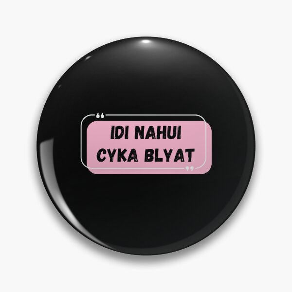 Item preview, Idi Nahui Cyka Blyat designed and sold by Blyatlinda.