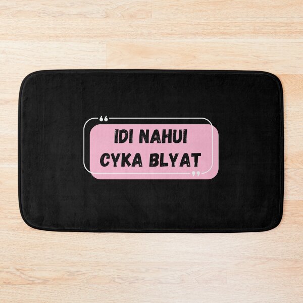 Item preview, Idi Nahui Cyka Blyat designed and sold by Blyatlinda.