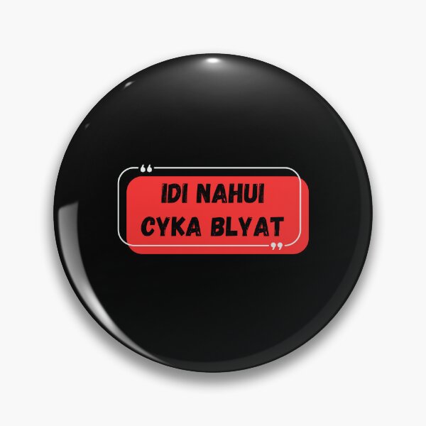 Item preview, Idi Nahui Cyka Blyat designed and sold by Blyatlinda.