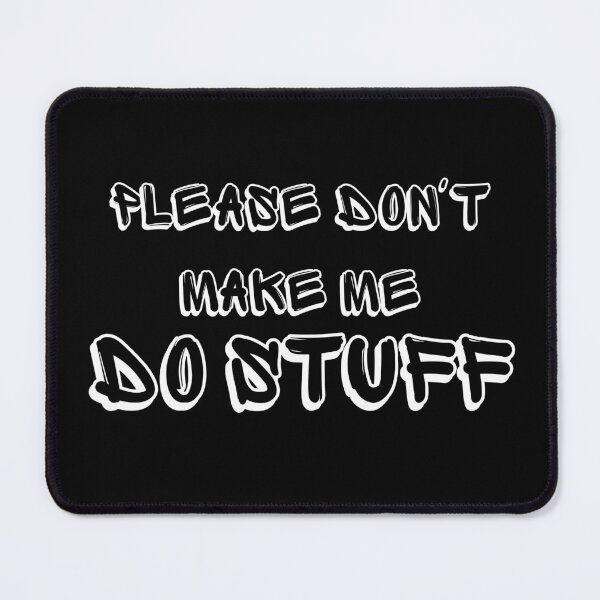 Item preview, Please Don't Make Me Do Stuff Funny Adult Teens designed and sold by manandi1.