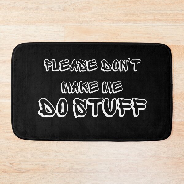 Item preview, Please Don't Make Me Do Stuff Funny Adult Teens designed and sold by manandi1.
