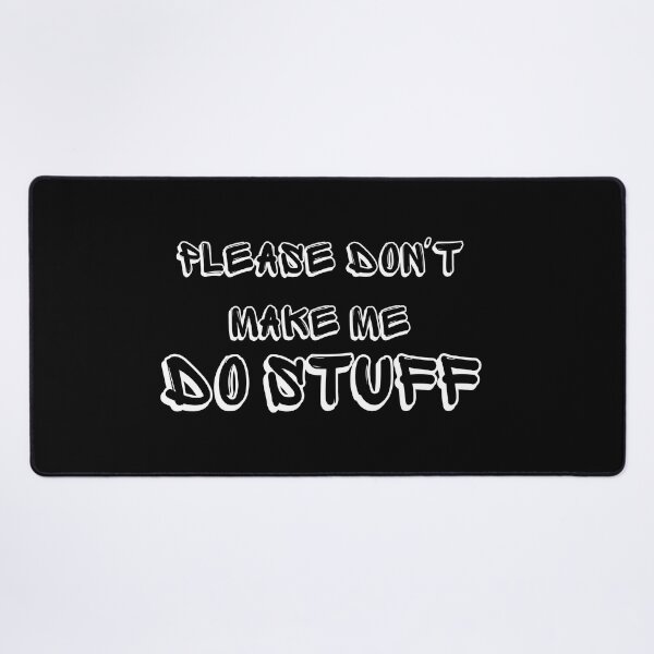 Item preview, Please Don't Make Me Do Stuff Funny Adult Teens designed and sold by manandi1.