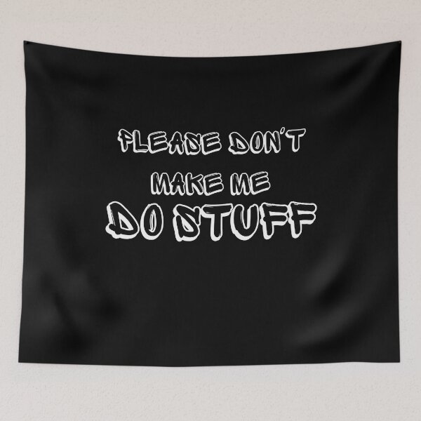 Item preview, Please Don't Make Me Do Stuff Funny Adult Teens designed and sold by manandi1.