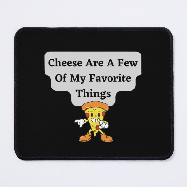 Item preview, Cheese Are A Few Of My Favorite Things designed and sold by HOMEDESIGNPRINT.