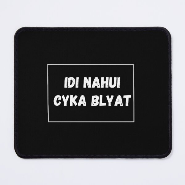 Item preview, Idi Nahui Cyka Blyat designed and sold by Blyatlinda.