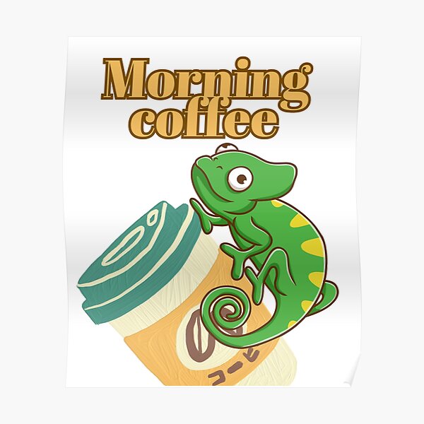 Morning coffee with a chameleon Poster