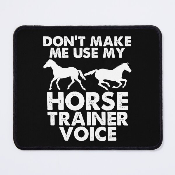 Item preview, Don't Make Me Us My Horse Trainer Voice designed and sold by DamnGoodDesign.