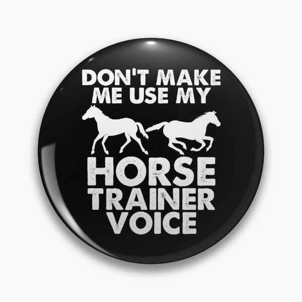Item preview, Don't Make Me Us My Horse Trainer Voice designed and sold by DamnGoodDesign.