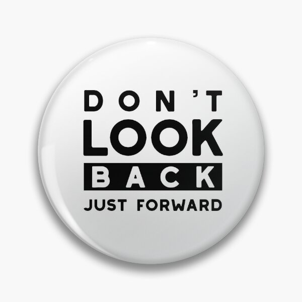 Item preview, Don't Look Back Just Forward designed and sold by whyitsme.