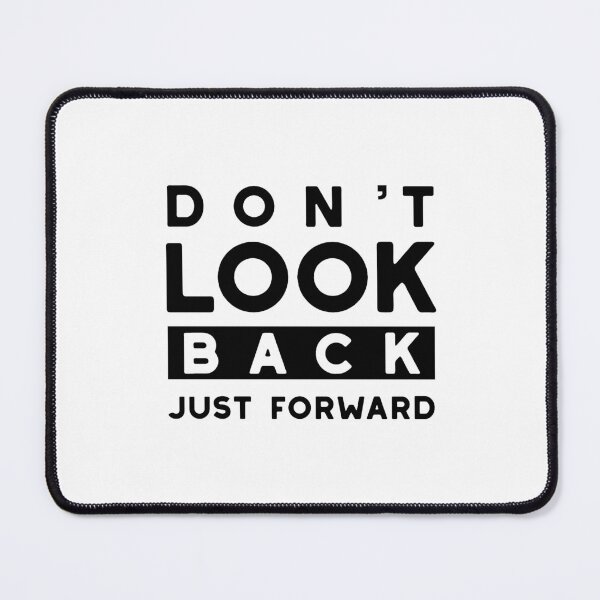 Item preview, Don't Look Back Just Forward designed and sold by whyitsme.