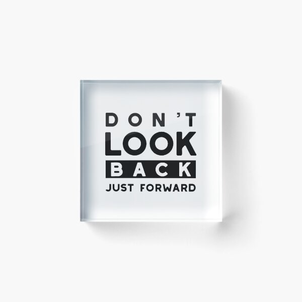 Item preview, Don't Look Back Just Forward designed and sold by whyitsme.