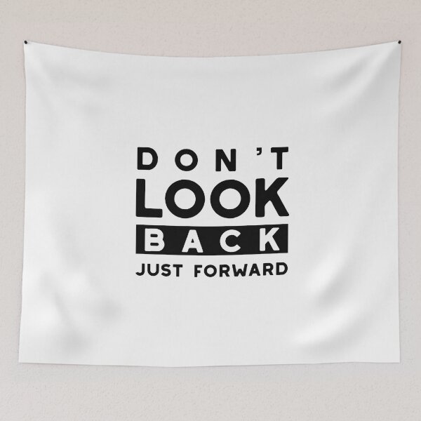 Item preview, Don't Look Back Just Forward designed and sold by whyitsme.
