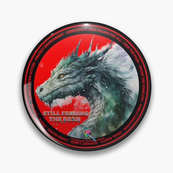 Item preview, PMD00617 Progressive Movement Designs Dragon shows you are still feeling the Bern and support progressive policy goals for progressive Democrats and Independents and Bernie Sanders supporters designed and sold by ProgressiveLeft.