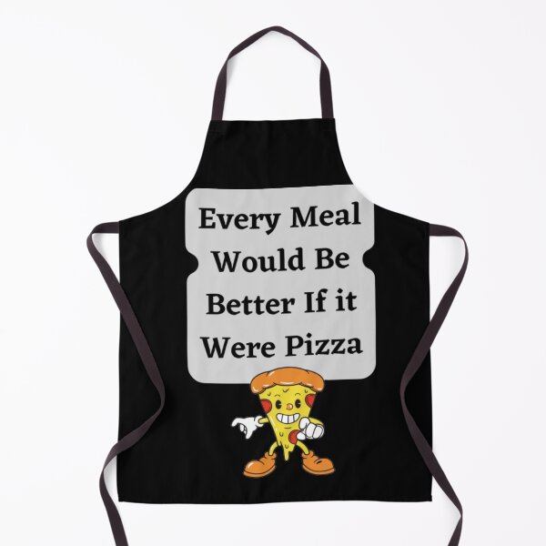 Item preview, Every Meal Would Be Better If It Were Pizza designed and sold by HOMEDESIGNPRINT.