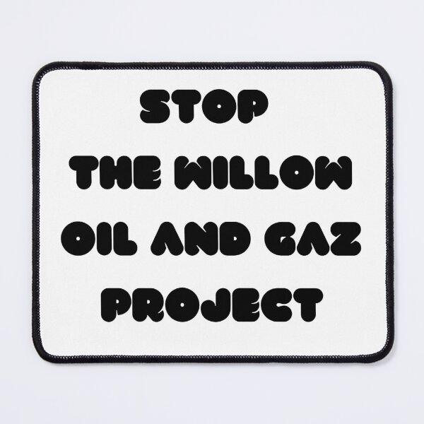 Item preview, STOP WILLOW PROJECT- SAVE THE EARTH designed and sold by Smcaladin.