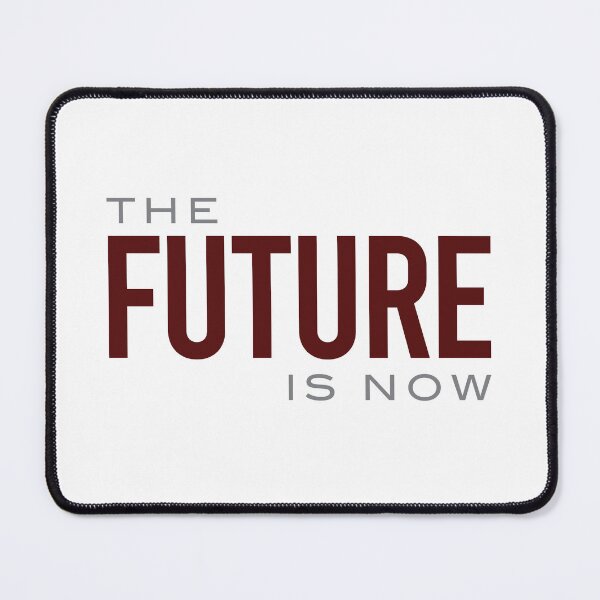 Item preview, Robotics Quote The Future is Now designed and sold by whyitsme.