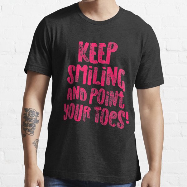 Keep Smiling and Point Your Toes Pink Gymnastics Shirt for Gymanst, Cute Gift, Gymnastics Moms and Girls Essential T-Shirt