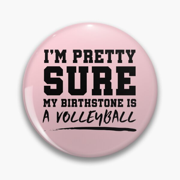 Item preview, I'm Pretty Sure My Birthstone Is A Volleyball  designed and sold by SilentEcho.