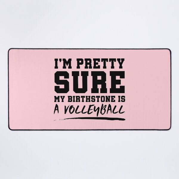 Item preview, I'm Pretty Sure My Birthstone Is A Volleyball  designed and sold by SilentEcho.