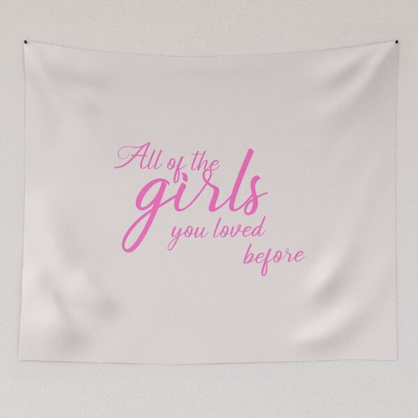 Item preview, All of the girls loved before  | Taylor  The Eras Tour | Home Decor Merch Fandom Small Support | HECKINFAROUT  designed and sold by Two Otters Co.