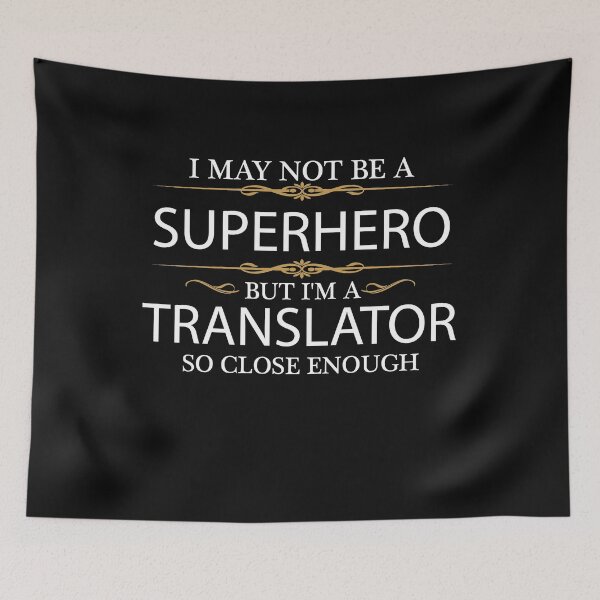 Item preview, May not be a Superhero but I'm a Translator designed and sold by losttribe.