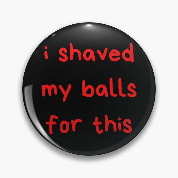 Item preview, I Shaved My Balls For This designed and sold by itzbart.