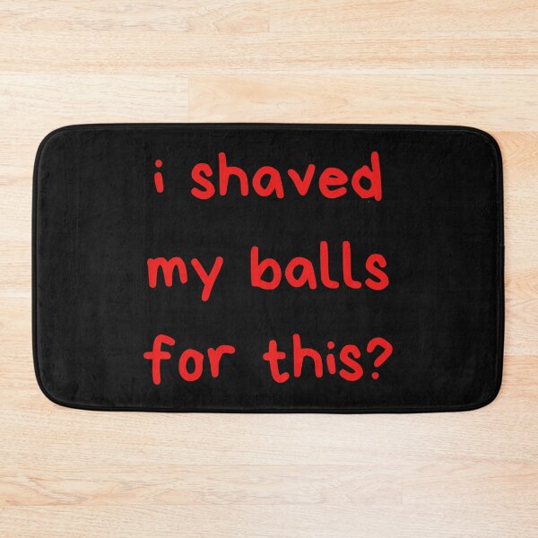 Item preview, I Shaved My Balls For This designed and sold by itzbart.