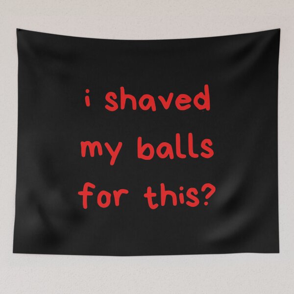 Item preview, I Shaved My Balls For This designed and sold by itzbart.