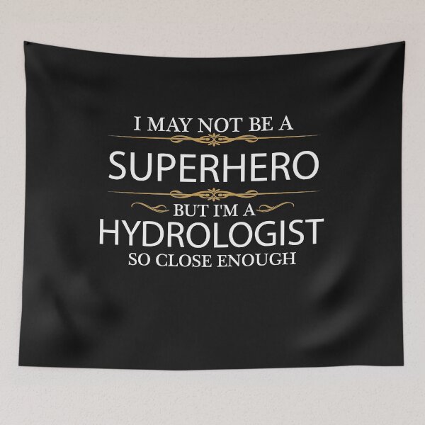 Item preview, May not be a Superhero but I'm a Hydrologist  designed and sold by losttribe.