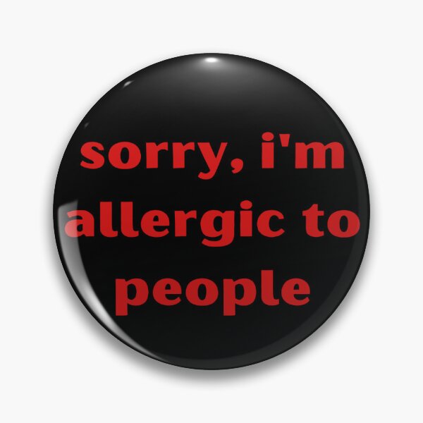 Item preview, sorry, i'm allergic to people designed and sold by wishbubble.