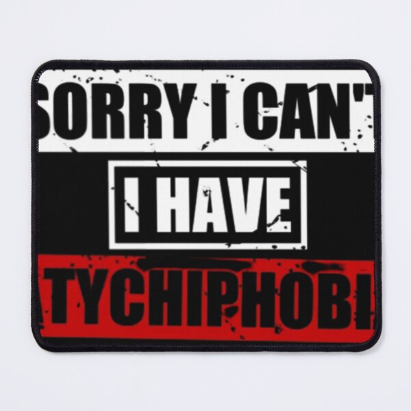 Item preview, sorry i cant i have atychiphobia, mental illness designed and sold by alhociema.