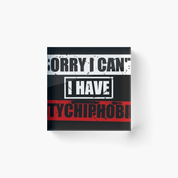 Item preview, sorry i cant i have atychiphobia, mental illness designed and sold by alhociema.