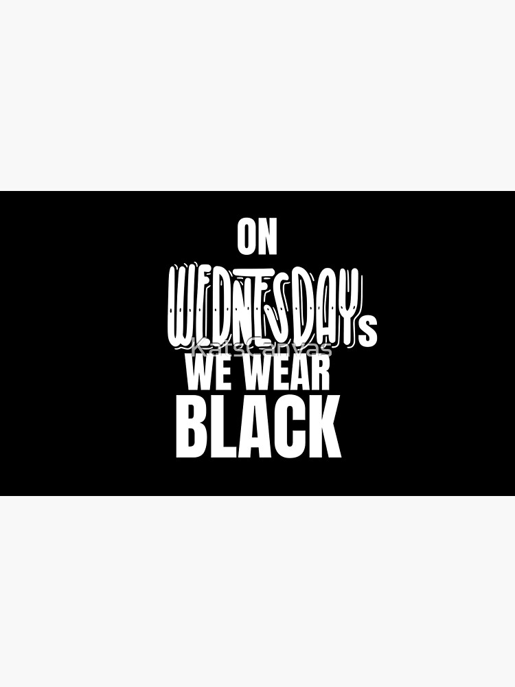 Disover On Wednesdays We Wear Black scribble in white text Premium Matte Vertical Poster