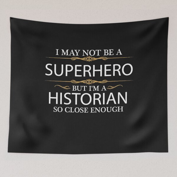 Item preview, May not be a Superhero but I'm a Historian designed and sold by losttribe.