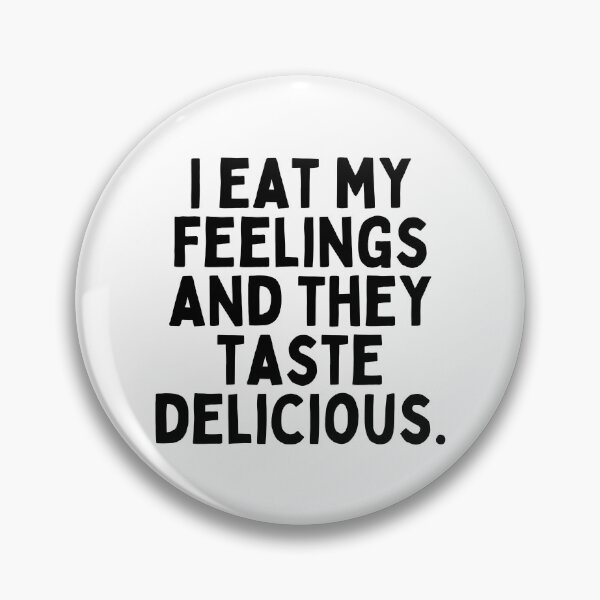 Item preview, I eat my feelings and they taste delicious. designed and sold by inspireartistry ⭐⭐⭐⭐⭐.