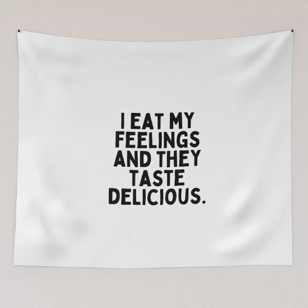 Item preview, I eat my feelings and they taste delicious. designed and sold by inspireartistry ⭐⭐⭐⭐⭐.