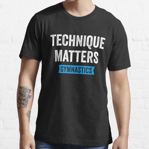 Technique Matters Gymnastics Blue Gymnastics Shirt for Gymanst, Cute Gift, Gymnastics Moms and Girls Essential T-Shirt