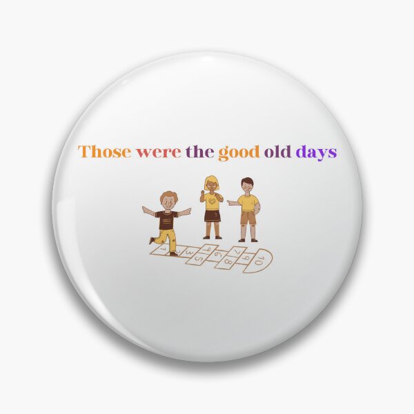 Item preview, "Those were the good old days" Childhood Nostalgia designed and sold by Joshu77.