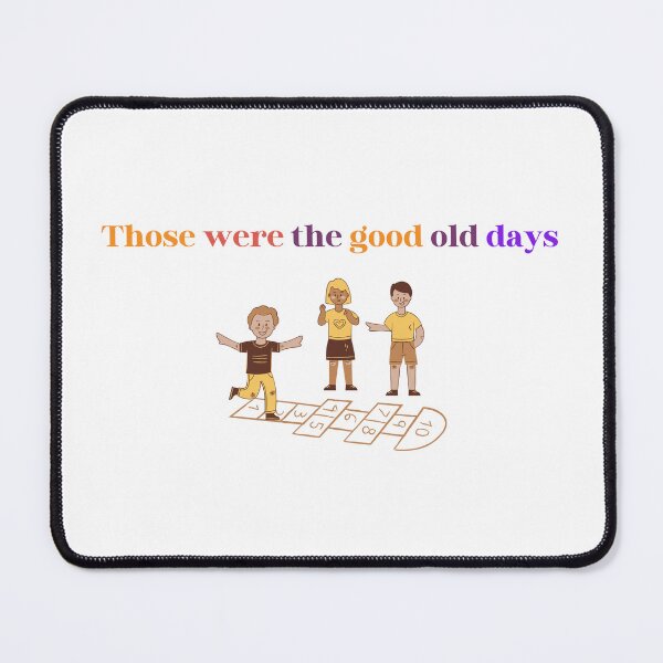 Item preview, "Those were the good old days" Childhood Nostalgia designed and sold by Joshu77.