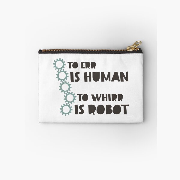 Item preview, Robotics To Err is Human to Whirr is Robot designed and sold by whyitsme.