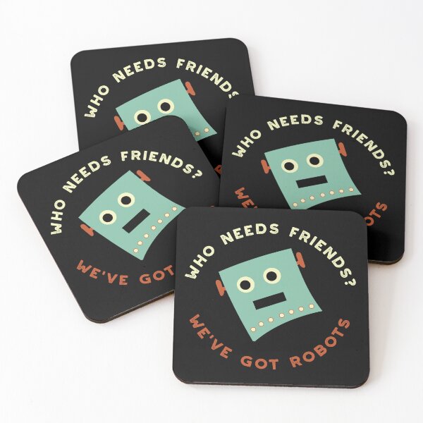 Item preview, Who Needs Friends We've Got Robots designed and sold by whyitsme.