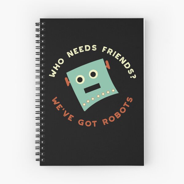Item preview, Who Needs Friends We've Got Robots designed and sold by whyitsme.