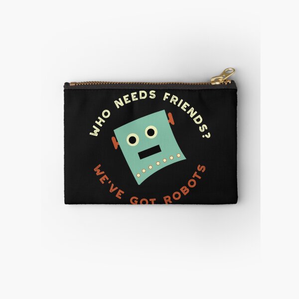 Item preview, Who Needs Friends We've Got Robots designed and sold by whyitsme.