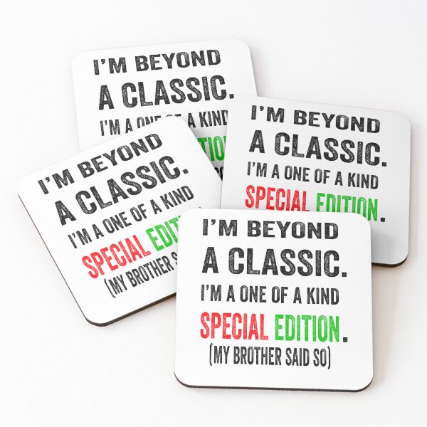 Item preview, I’m beyond a classic. I’m a one of a kind special edition. My brother said so.  designed and sold by TJHstudio.