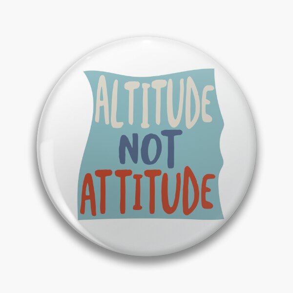 Item preview, Altitude Not Attitude designed and sold by whyitsme.