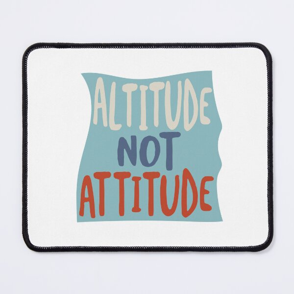 Item preview, Altitude Not Attitude designed and sold by whyitsme.