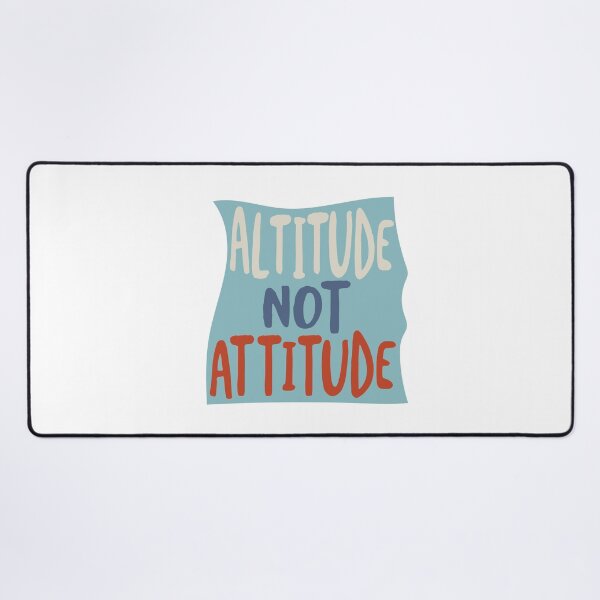 Artikelvorschau, Altitude Not Attitude entworfen und verkauft von whyitsme.