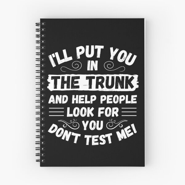 Item preview, I'll put you in the trunk and help people look for you, don't test me designed and sold by outlaw70.